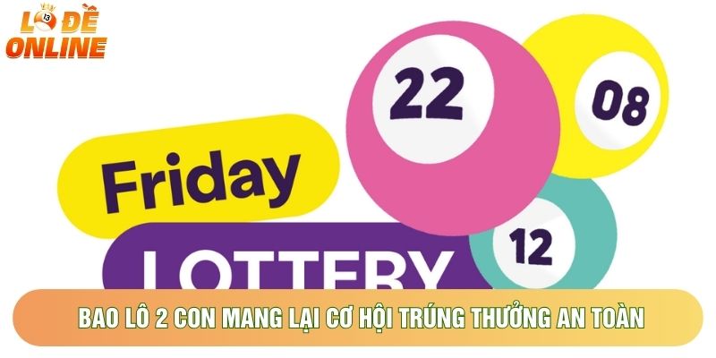 Bao lô 2 con mang lại cơ hội trúng thưởng an toàn