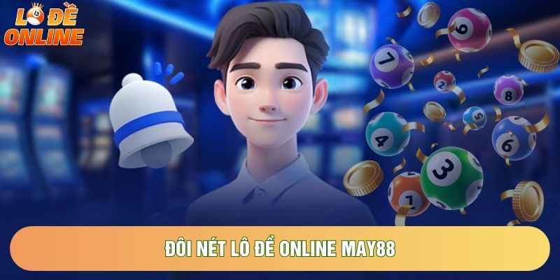 Đôi nét Lô đề online may88 