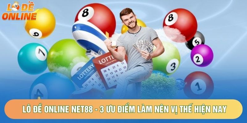 Lô Đề Online Net88 - 3 Ưu Điểm Làm Nên Vị Thế Hiện Nay