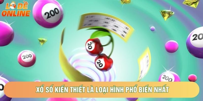 Xổ số kiến thiết là loại hình phổ biến nhất