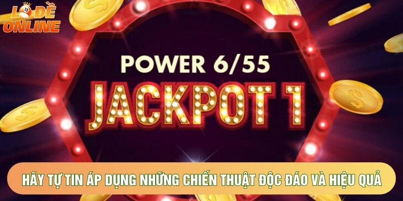 Hãy tự tin áp dụng những chiến thuật độc đáo và hiệu quả